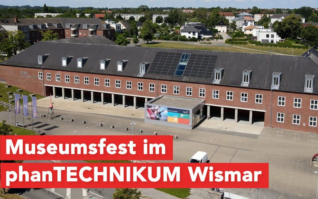 Museumsfest im phanTECHNIKUM Wismar