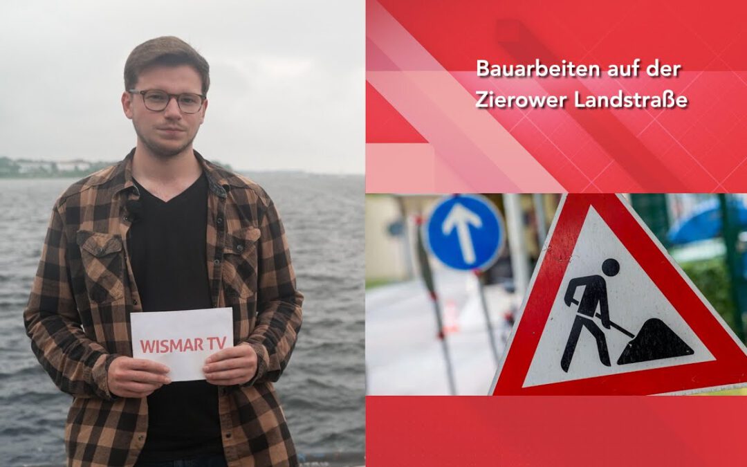 Bauarbeiten in der Zierower Landstraße Wismar – Kurzmeldungen