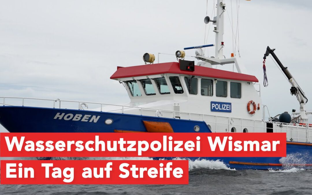 Unterwegs mit der Küstenstreife: So arbeitet die Wasserschutzpolizei in Wismar