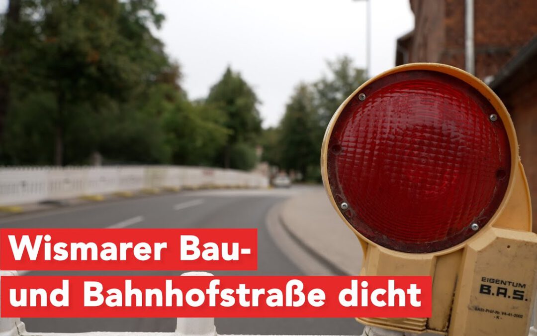 Autoverkehr gesperrt: Wismarer Bau- und Bahnhofstraße wird saniert