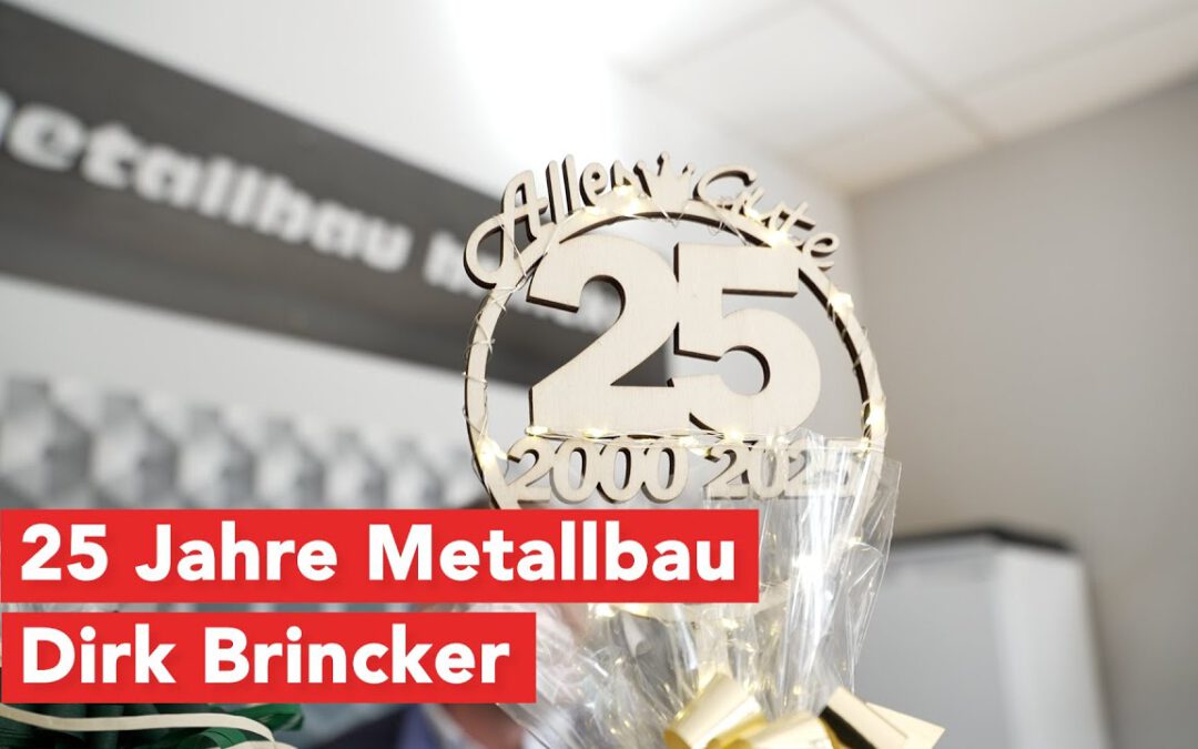 25 Jahre Metallbau Dirk Brincker